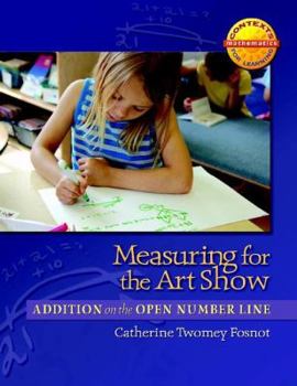 Paperback Measuring for the Art Show: Addition on the Open Number Line Book