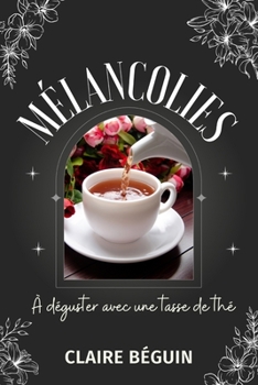 Paperback Melancolies: À déguster avec une tasse de thé [French] Book