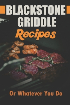 Paperback Blackstone Griddle Recipes: Or Whatever You Do: Electric Griddle Cookbook Book