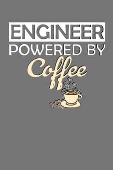 Engineer Powered by Coffee: A Caffeine Addict's Ideal Dot Grid Journal