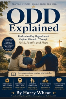 Paperback ODD Explained: Understanding Oppositional Defiant Disorder Through Faith, Family, and Hope (Medical) Book