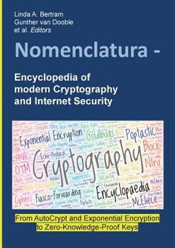 Paperback Nomenclatura - Encyclopedia of modern Cryptography and Internet Security: From AutoCrypt and Exponential Encryption to Zero-Knowledge-Proof Keys [Pape Book