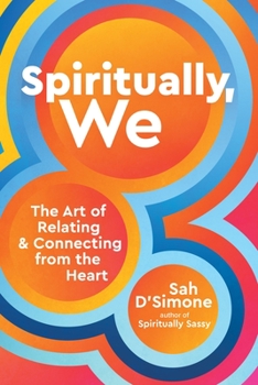 Hardcover Spiritually, We: The Art of Relating and Connecting from the Heart Book