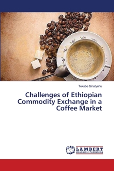 Paperback Challenges of Ethiopian Commodity Exchange in a Coffee Market Book