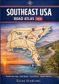 Southeast USA Road Atlas 2026: Florida, Georgia, Carolinas & Gulf Coast Highways, Scenic Drives & Regional Routes