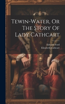 Tewin-Water, or the Story of Lady Cathcart