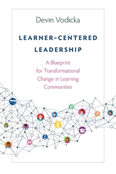Paperback Learner-Centered Leadership: A Blueprint for Transformational Change in Learning Communities Book