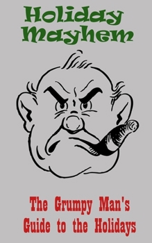 Paperback Holiday Mayhem: The Grumpy Man's Guide to the Holidays Book