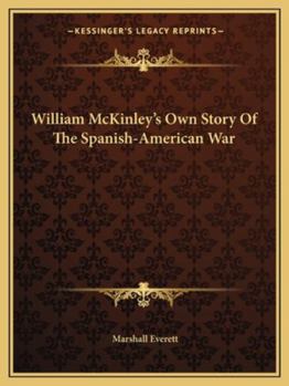 Paperback William McKinley's Own Story Of The Spanish-American War Book