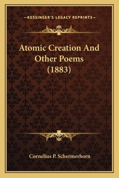 Paperback Atomic Creation And Other Poems (1883) Book