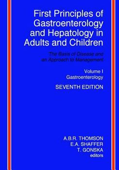 Paperback First Principles of Gastroenterology and Hepatology in Adults and Children - Volume I - Gastroenterology: Volume I - Gastroenterology Book