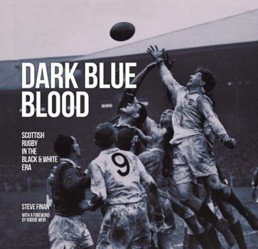 Hardcover Dark Blue Blood: Scottish Rugby In The Black And White Era Book