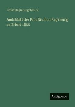 Paperback Amtsblatt der Preußischen Regierung zu Erfurt 1855 [German] Book