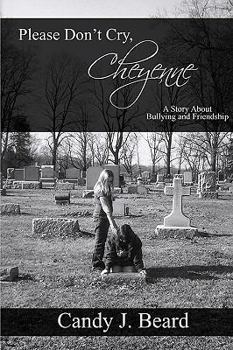 Paperback Please Don't Cry, Cheyenne: A Story About Bullying & Friendship Book