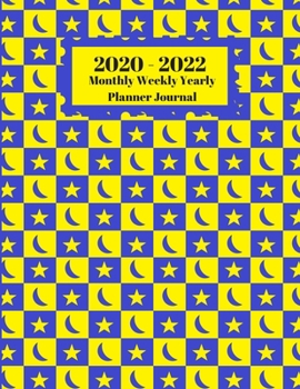 2020 - 2022 Monthly Weekly Yearly Planner Journal: Moon And Stars Design Cover 2 Year Planner Appointment Calendar Organizer And Journal Notebook