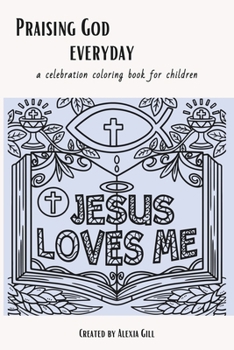 Paperback Praising God Everyday: a celebration coloring book for children Book