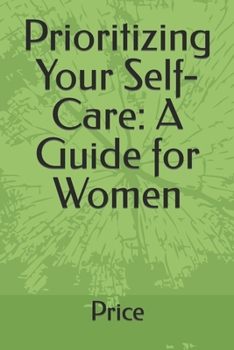 Paperback Prioritizing Your Self-Care: A Guide for Women Book