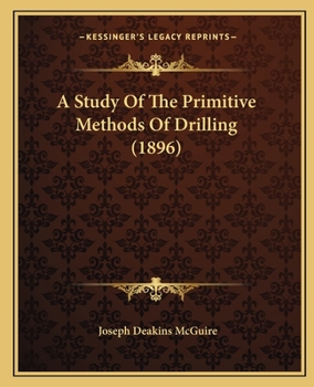Paperback A Study Of The Primitive Methods Of Drilling (1896) Book