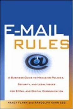 Paperback E-mail Rules: A Business Guide to Managing Policies, Security, and Legal Issues for E-mail and Digital Communication Book