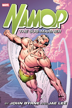 Namor the Sub-Mariner by John Byrne and Jae Lee Omnibus - Book  of the Namor: The Sub-Mariner