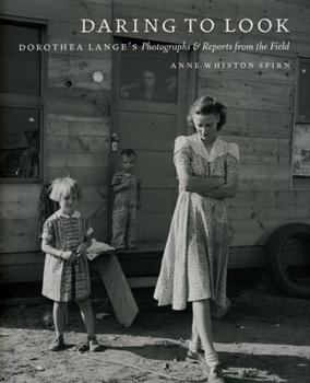 Hardcover Daring to Look: Dorothea Lange's Photographs and Reports from the Field Book