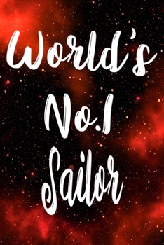 Worlds No.1 Sailor: The perfect gift for the professional in your life - Funny 119 page lined journal!