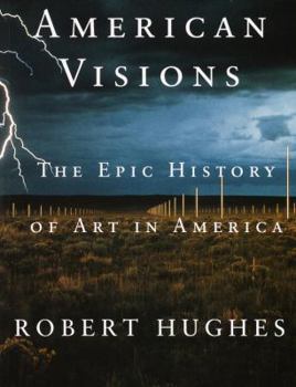 American Visions: The Epic History of Art in America
