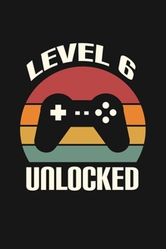 Paperback Level 6 Unlocked: Happy 6th Birthday 6 Years Old Gift For Gaming Boys & Girls Book