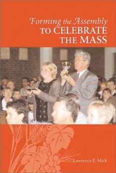 Paperback Forming the Assembly to Celebrate the Mass Book