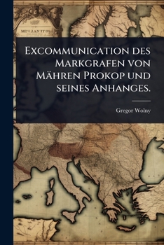 Excommunication des Markgrafen von Mähren Prokop und seines Anhanges. (German Edition)