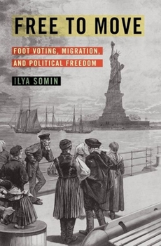Hardcover Free to Move: Foot Voting, Migration, and Political Freedom Book