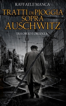 Paperback Tratti Di Pioggia Sopra Auschwitz: Tra Oblio E Orgoglio [Italian] Book