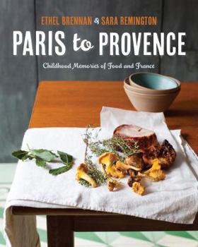 Hardcover Paris to Provence: Childhood Memories of Food & France Book