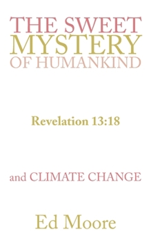 Paperback The Sweet Mystery of Humankind and Climate Change Book