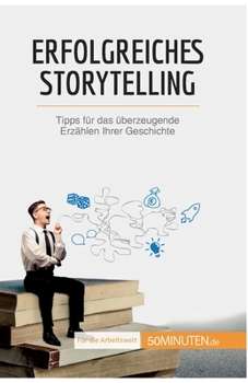 Paperback Erfolgreiches Storytelling: Tipps für das überzeugende Erzählen Ihrer Geschichte [German] Book