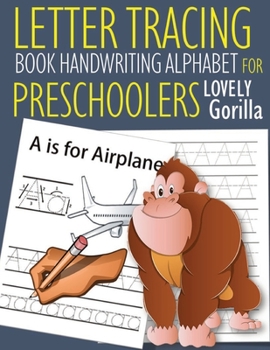 Paperback Letter Tracing Book Handwriting Alphabet for Preschoolers Lovely Gorilla: Letter Tracing Book -Practice for Kids - Ages 3+ - Alphabet Writing Practice Book