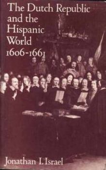 Paperback The Dutch Republic and the Hispanic World 1606-1661 Book