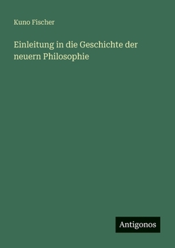 Einleitung in Die Geschichte Der Neuern Philosophie