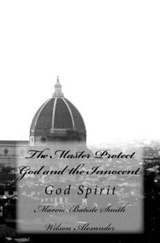 Paperback The Master Protect God and the Innocent: God Spirit Book