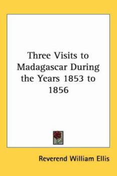 Paperback Three Visits to Madagascar During the Years 1853 to 1856 Book