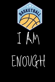 I am Enough: Lined Notebook / Journal Gift For women, men, girls, boys and coworkers, 110 Pages, 6x9, Soft Cover, Matte Finish