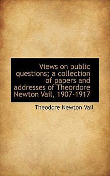 Paperback Views on Public Questions; A Collection of Papers and Addresses of Theordore Newton Vail, 1907-1917 Book