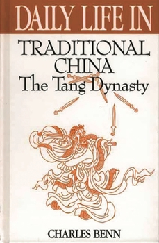 Hardcover Daily Life in Traditional China: The Tang Dynasty Book