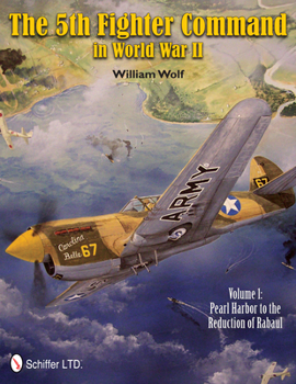 Hardcover The 5th Fighter Command in World War II: Vol. 1: Pearl Harbor to the Reduction of Rabaul Book