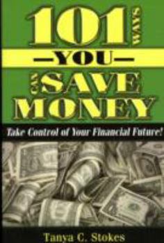 Paperback 101 Ways You Can Save Money: Take Control of Your Financial Future Book