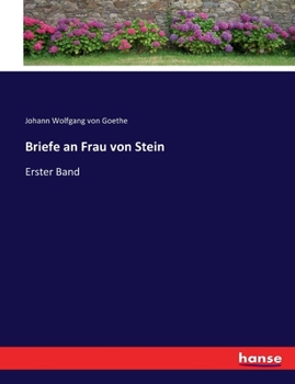 Selections from Goethe's Letters to Frau Von Stein, 1776-1789 (Studies in German Literature, Linguistics, and Culture)