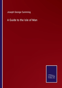 The Isle Of Man With The Means Of Access Thereto And An Introduction To Its Scenery