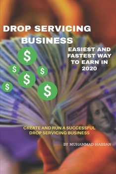 Paperback Guide To Drop Servicing Business: Best Business Model To Earn In 2020, Earn 6-Figures Income Book