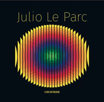 Hardcover JULIO LE PARC — A MONOGRAPH Book