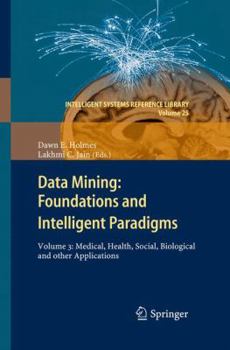 Paperback Data Mining: Foundations and Intelligent Paradigms: Volume 3: Medical, Health, Social, Biological and Other Applications Book
